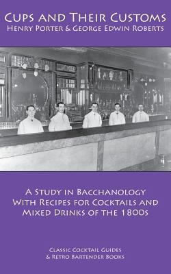 Cups and Their Customs: A Study in Bacchanology... 1880954397 Book Cover