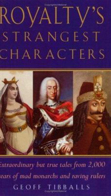 Royalty's Strangest Characters: Extraordinary B... 1861058276 Book Cover