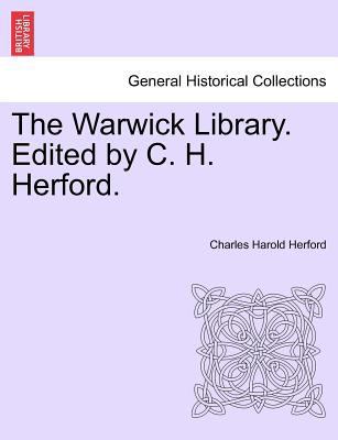 The Warwick Library. Edited by C. H. Herford. 1241458243 Book Cover