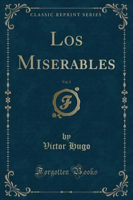 Los Miserables, Vol. 1 (Classic Reprint) [Spanish] 0483807044 Book Cover