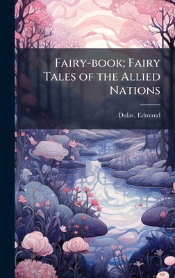 Fairy-book; Fairy Tales of the Allied Nations B0FJTQMBJF Book Cover
