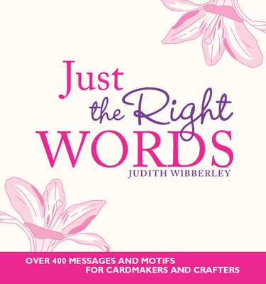 Just the Right Words: Over 400 Messages and Mot... 0715326368 Book Cover
