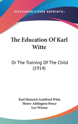 The Education Of Karl Witte: Or The Training Of... 1437406750 Book Cover