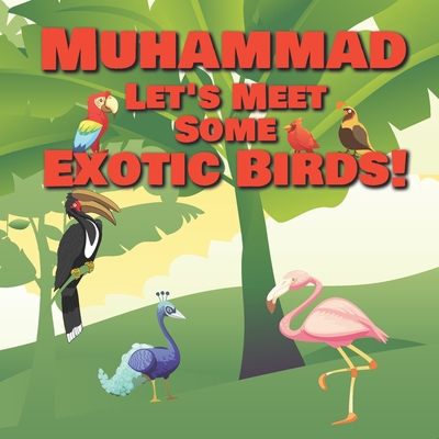 Muhammad Let's Meet Some Exotic Birds!: Persona... B08MV6RL6Q Book Cover