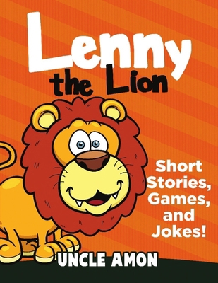 Lenny the Lion: Short Stories, Games, and Jokes! 1535024402 Book Cover