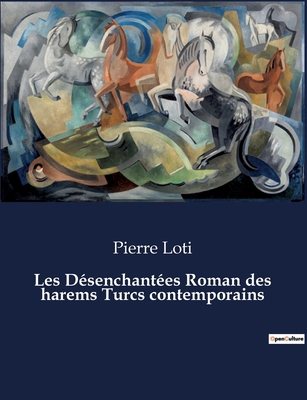 Les Désenchantées Roman des harems Turcs contem... [French] B0CMN2P8VP Book Cover