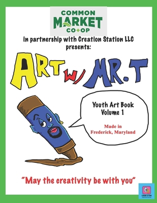 Art with Mr. T: Youth Art Book Volume 1 B0FXDXS5PQ Book Cover