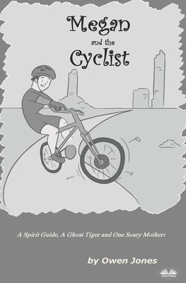 Megan And The Cyclist: A Spirit Guide, A Ghost ... 8835455707 Book Cover