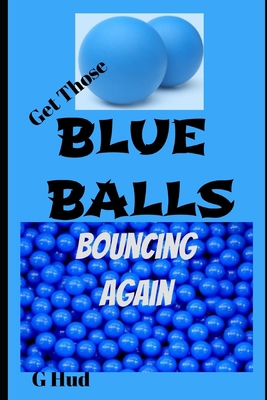 Get Those Blue Balls Bouncing Again 1701788624 Book Cover