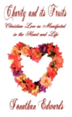 CHARITY AND ITS FRUITS, OR CHRISTIAN LOVE AS MA... 1846859476 Book Cover