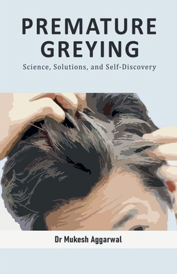 Premature Greying: Science, Solutions, and Self... B0CW5WSRJT Book Cover