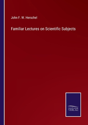 Familiar Lectures on Scientific Subjects 3752531142 Book Cover