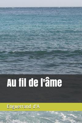 Au Fil de l'Âme [French] 1090464924 Book Cover