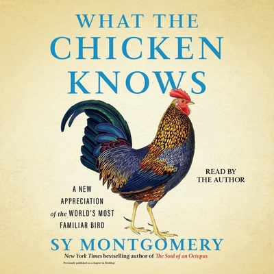 What the Chicken Knows: A New Appreciation of t... 1797184695 Book Cover