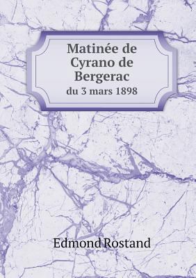 Matin?e de Cyrano de Bergerac du 3 mars 1898 [French] 5518922582 Book Cover