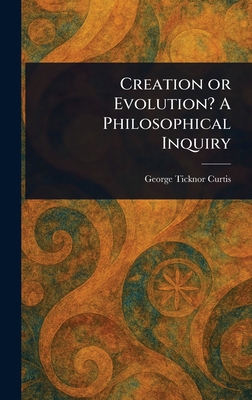 Creation or Evolution? A Philosophical Inquiry 1023183005 Book Cover