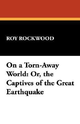 On a Torn-Away World: Or, the Captives of the G... 143449621X Book Cover