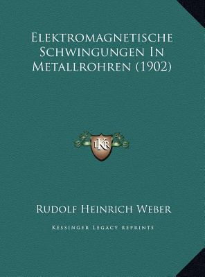 Elektromagnetische Schwingungen In Metallrohren... [German] 1169544657 Book Cover