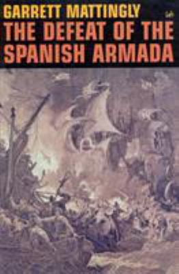 The Defeat Of The Spanish Armada 0712666273 Book Cover