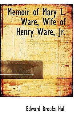 Memoir of Mary L. Ware, Wife of Henry Ware, JR. 0559446845 Book Cover