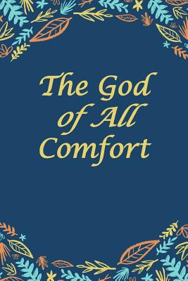 The God of All Comfort: Bible Promises to Comfo... 1075312345 Book Cover