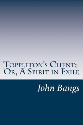 Toppleton's Client; Or, A Spirit in Exile 150108870X Book Cover