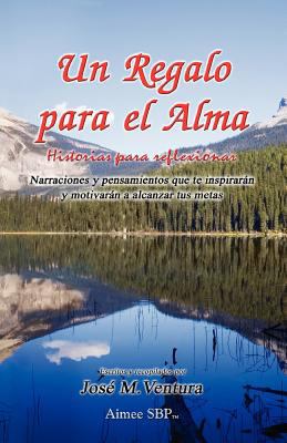 Un Regalo para el Alma: Historias para reflexionar [Spanish] 1934205087 Book Cover