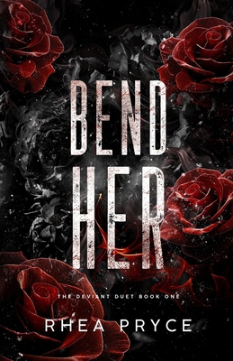 Bend Her: The Deviant Duet Book One B0FZGC7Z5L Book Cover