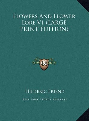 Flowers and Flower Lore V1 [Large Print] 1169918956 Book Cover