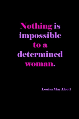 Nothing Is Impossible To A Determined Woman: Lo... 0464466040 Book Cover