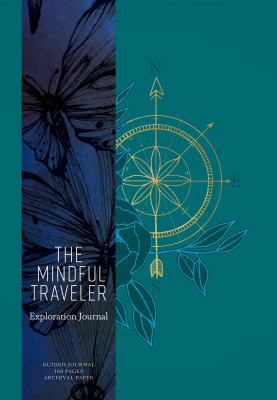 The Mindful Traveler: Exploration Journal 1683834097 Book Cover