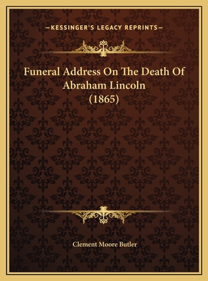 Funeral Address On The Death Of Abraham Lincoln... 1169539149 Book Cover