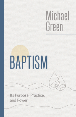 Baptism: Its Purpose, Practice, and Power 0802882528 Book Cover