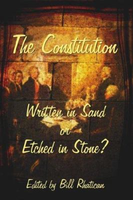 The Constitution: Written in Sand or Etched in ... 1425920349 Book Cover