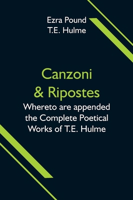 Canzoni & Ripostes; Whereto are appended the Co... 9354595731 Book Cover
