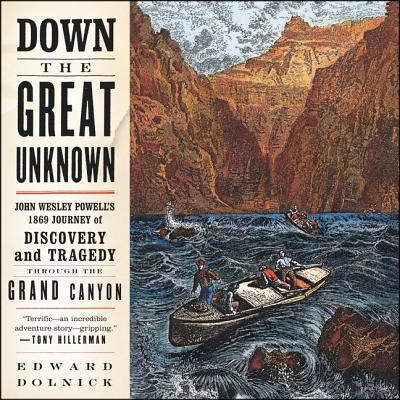 Down the Great Unknown Lib/E: John Wesley Powel... 198265953X Book Cover