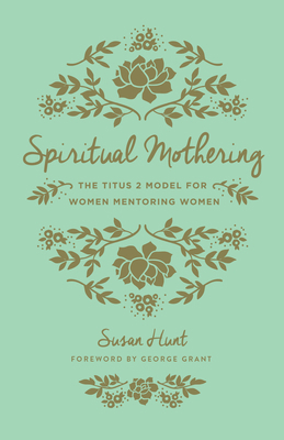 Spiritual Mothering: The Titus 2 Model for Wome... 1433552396 Book Cover