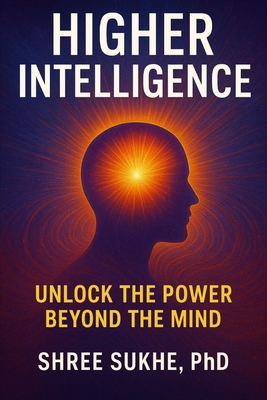 Higher Intelligence: Unlock the Power Beyond th... B0FPB3TLM1 Book Cover