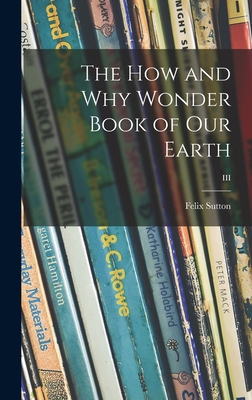 The How and Why Wonder Book of Our Earth; III 1014056187 Book Cover