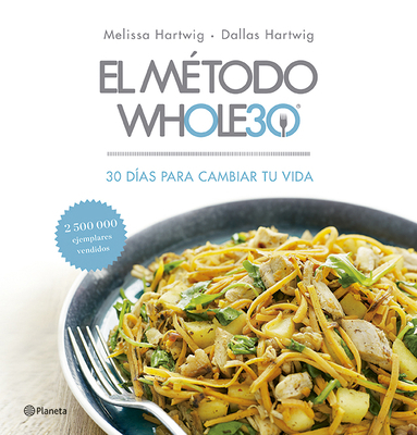 El Método Whole30: 30 Días Para Cambiar Tu Vida [Spanish] 6070756738 Book Cover