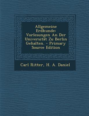 Allgemeine Erdkunde: Vorlesungen an Der Univers... [German] 1294227343 Book Cover