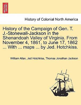 History of the Campaign of Gen. T. J.-Stonewall... 1241469571 Book Cover