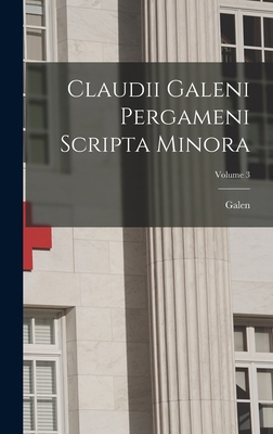 Claudii Galeni Pergameni Scripta Minora; Volume 3 [Greek, Ancient (to 1453)] B0BQ9J3ZRQ Book Cover