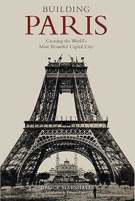 Building Paris: Creating the World's Most Beaut... 1873913095 Book Cover