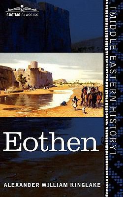 Eothen: Traces of Travel Brought Home from the ... 1616405260 Book Cover