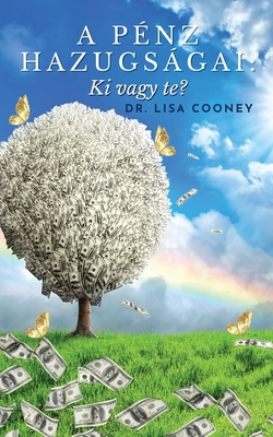 A Pénz Hazugságai: Ki vagy te? [Hungarian] B0DL168G4X Book Cover