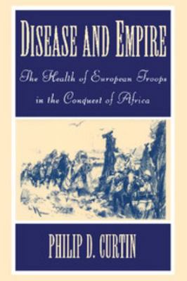 Disease and Empire: The Health of European Troo... 0521598354 Book Cover