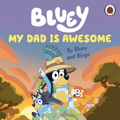 Bluey: My Dad Is Awesome 024155067X Book Cover