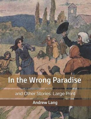 In the Wrong Paradise: and Other Stories: Large... B085RNLQZK Book Cover