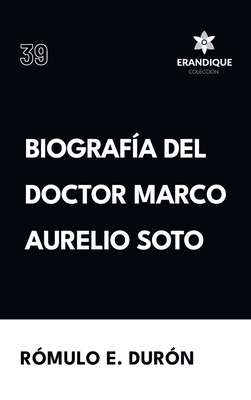 Biografía del Doctor Marco Aurelio Soto [Spanish] B0CS9DFTM2 Book Cover
